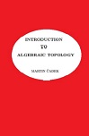 Intordection To Algebraic Topology by Martin Cadek